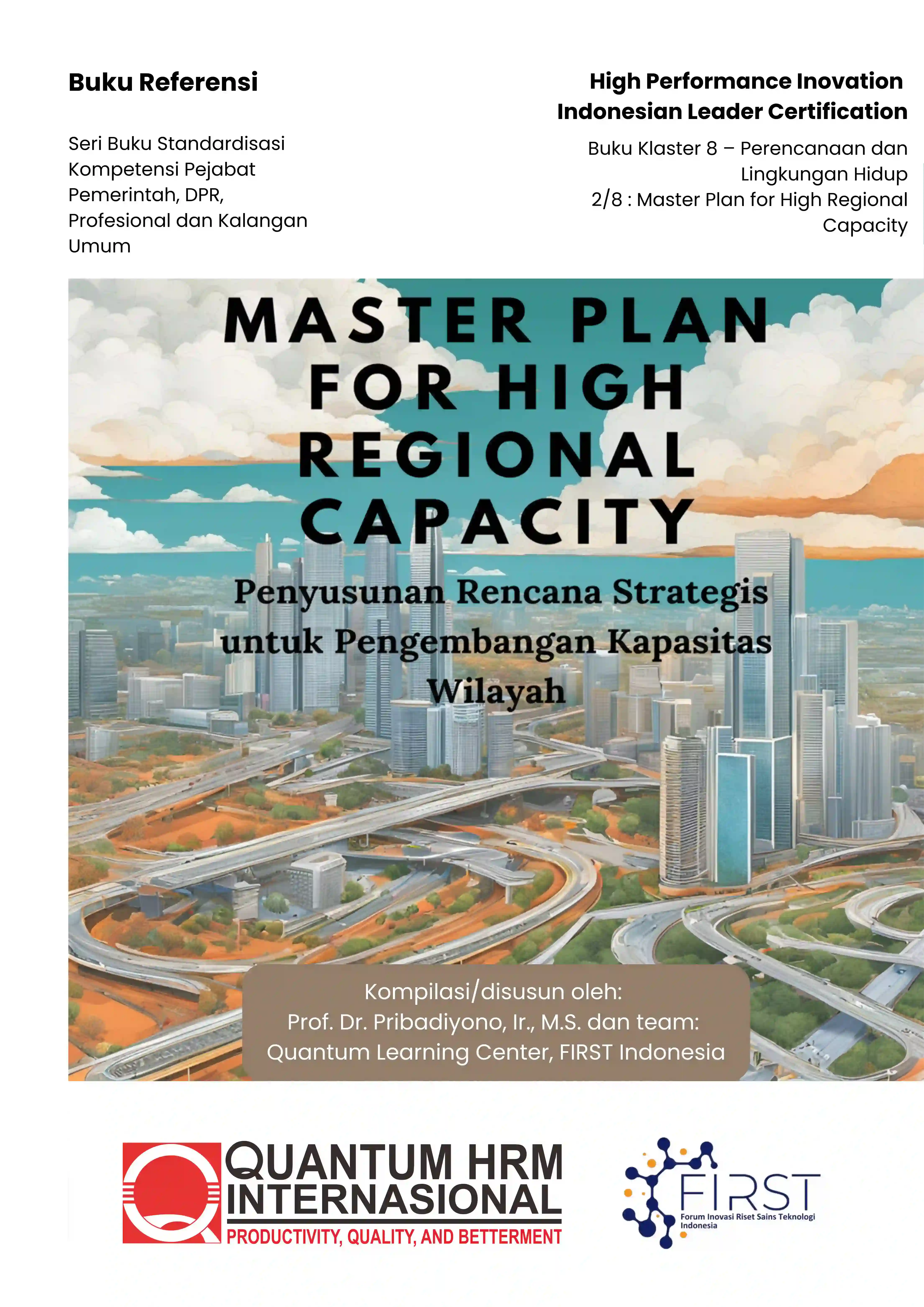 MASTER PLAN FOR HIGH REGIONAL CAPACITY = PENYUSUNAN RENCANA STRATEGIS UNTUK PENGEMBANGAN KAPASITAS WILAYAH